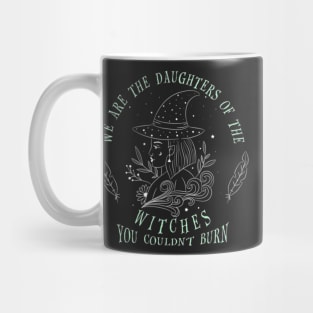 We are the Daughters of the Witches you couldn_t burn Mug